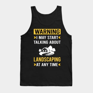 Warning Landscaping Landscape Landscaper Tank Top